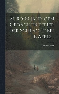 bokomslag Zur 500 Jhrigen Gedchtnisfeier Der Schlacht Bei Nfels...