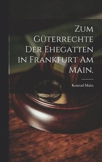 bokomslag Zum Gterrechte der Ehegatten in Frankfurt am Main.