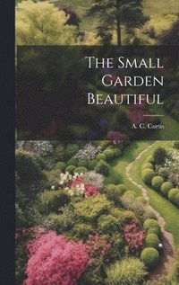 bokomslag Small Garden Beautiful