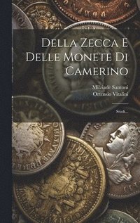 bokomslag Della Zecca E Delle Monete Di Camerino