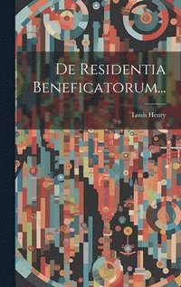 bokomslag De Residentia Beneficatorum...