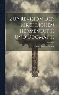 bokomslag Zur Revision Der Kirchlichen Hermeneutik Und Dogmatik