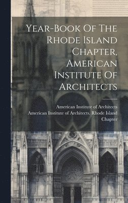 American Institute Of Architects, American Institute of Architects Rhode - Year-book Of The Rhode Island Chapter, American Institute Of Architects, Inbunden