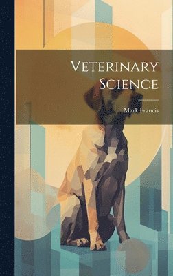 Mark Francis - Veterinary Science, Inbunden