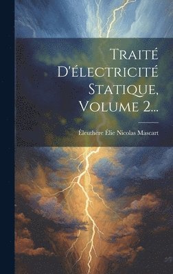 bokomslag Traité D'électricité Statique, Volume 2...