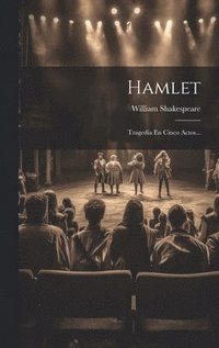 bokomslag Hamlet: Tragedia En Cinco Actos...