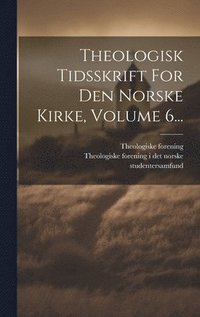bokomslag Theologisk Tidsskrift For Den Norske Kirke, Volume 6...