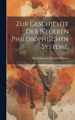 Zur Geschichte der neueren philosophischen Systeme. 1
