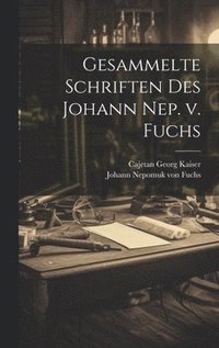 bokomslag Gesammelte Schriften des Johann Nep. v. Fuchs