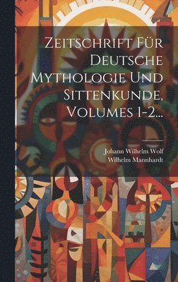 bokomslag Zeitschrift Für Deutsche Mythologie Und Sittenkunde, Volumes 1-2...