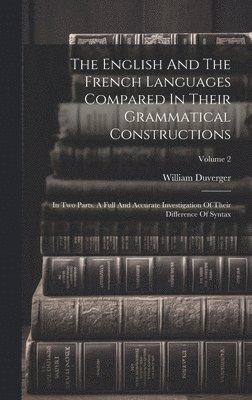 The English And The French Languages Compared In Their Grammatical Constructions 1