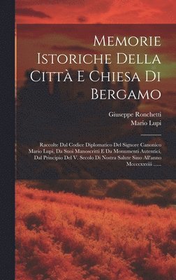 Memorie Istoriche Della Citt E Chiesa Di Bergamo 1