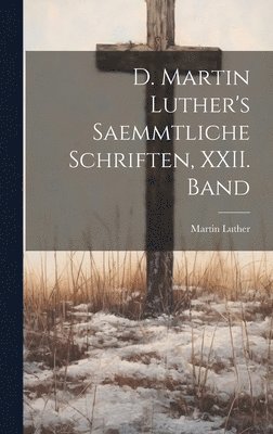 bokomslag D. Martin Luther's saemmtliche Schriften, XXII. Band