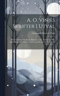 bokomslag A. O. Vinjes Skrifter I Utval