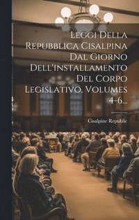 bokomslag Leggi Della Repubblica Cisalpina Dal Giorno Dell'installamento Del Corpo Legislativo, Volumes 4-6...