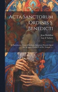 bokomslag Acta Sanctorum Ordinis S. Benedicti