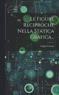 bokomslag Le Figure Reciproche Nella Statica Grafica...