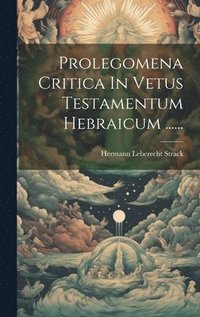 bokomslag Prolegomena Critica In Vetus Testamentum Hebraicum ......