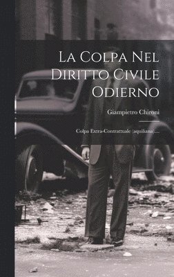 La Colpa Nel Diritto Civile Odierno 1