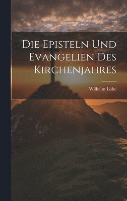Wilhelm Löhe - Episteln und Evangelien des Kirchenjahres, Inbunden