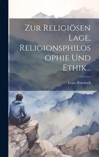 bokomslag Zur Religisen Lage, Religionsphilosophie Und Ethik...