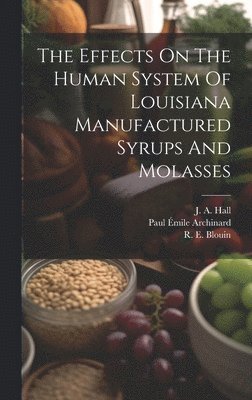 The Effects On The Human System Of Louisiana Manufactured Syrups And Molasses 1