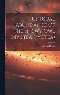 bokomslag Unusual Abundance Of The Snowy Owl (nyctea Nyctea)