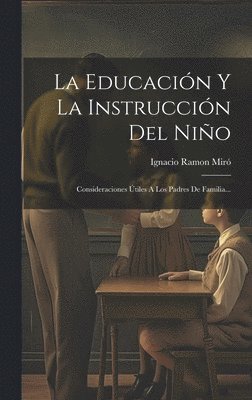 Ignacio Ramon Miró - Educación Y La Instrucción Del Niño, Inbunden