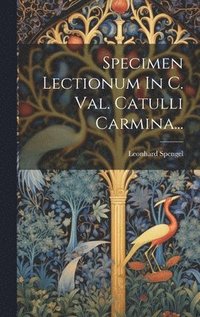 bokomslag Specimen Lectionum In C. Val. Catulli Carmina...