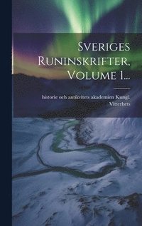 bokomslag Sveriges Runinskrifter, Volume 1...