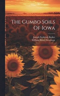 bokomslag The Gumbo Soils Of Iowa