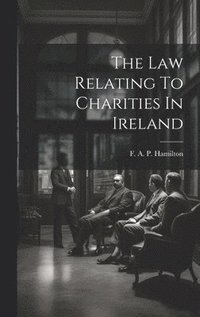 bokomslag The Law Relating To Charities In Ireland