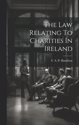 The Law Relating To Charities In Ireland 1