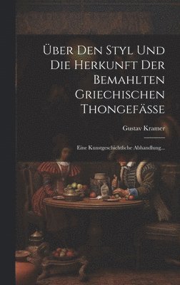 bokomslag ber Den Styl Und Die Herkunft Der Bemahlten Griechischen Thongefsse