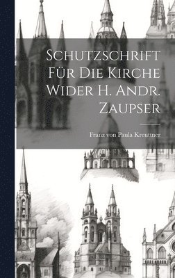 bokomslag Schutzschrift Fr Die Kirche Wider H. Andr. Zaupser