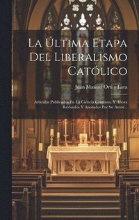bokomslag La ltima Etapa Del Liberalismo Catlico