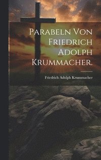 bokomslag Parabeln von Friedrich Adolph Krummacher.