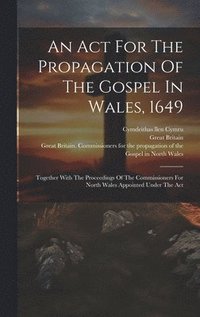 bokomslag Act For The Propagation Of The Gospel In Wales, 1649