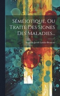 bokomslag Smiotique, Ou Trait Des Signes Des Maladies...