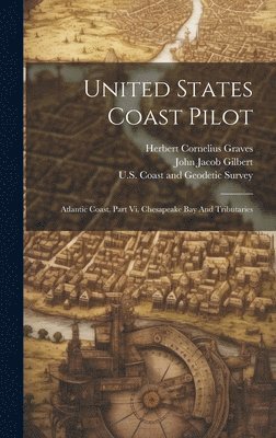U S Coast and Geodetic Survey, Herbert Cornelius Graves, John Jacob Gilbert - United States Coast Pilot, Inbunden
