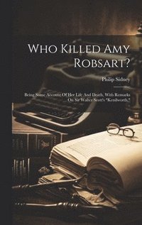 bokomslag Who Killed Amy Robsart?
