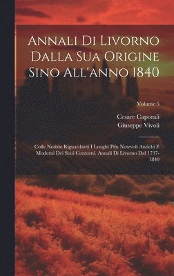 bokomslag Annali Di Livorno Dalla Sua Origine Sino All'anno 1840