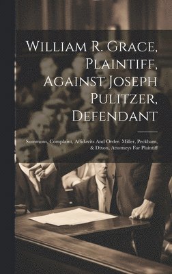 William R. Grace, Plaintiff, Against Joseph Pulitzer, Defendant 1
