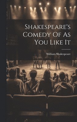 Shakespeare's Comedy Of As You Like It