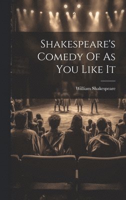 Shakespeare's Comedy Of As You Like It 1