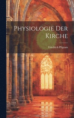 bokomslag Physiologie Der Kirche