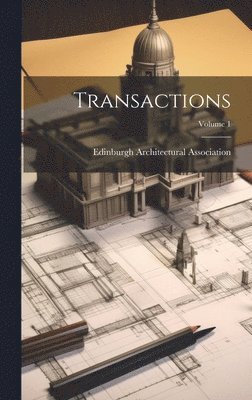 Edinburgh Architectural Association - Transactions; Volume 1, Inbunden