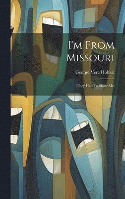 George Vere Hobart - I'm From Missouri, Inbunden