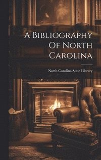 bokomslag Bibliography Of North Carolina