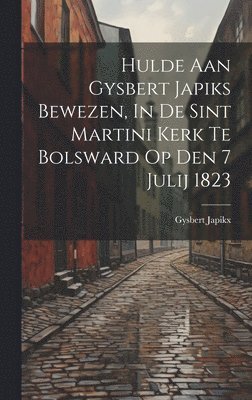 Hulde Aan Gysbert Japiks Bewezen, In De Sint Martini Kerk Te Bolsward Op Den 7 Julij 1823 1